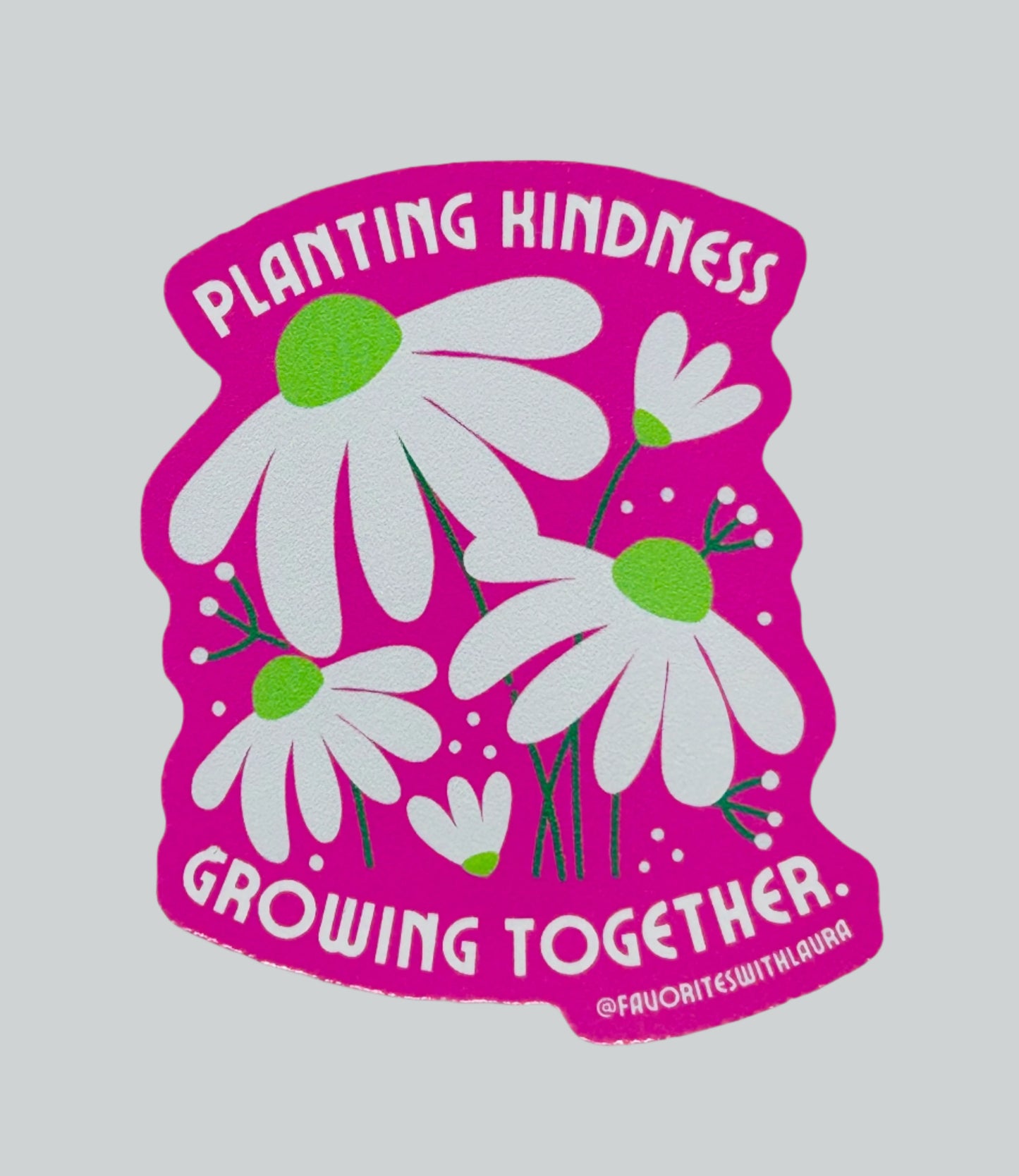 Vinyl Sticker πΌβ Planting Kindness (Pink Daisies) | The Crafts Cafe x Favorites with Laura